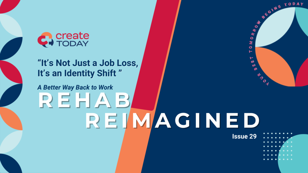 It's not just a job loss. It's an identity shift. Rehab Reimagined Newsletter banner